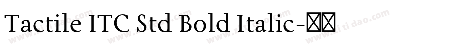Tactile ITC Std Bold Italic字体转换